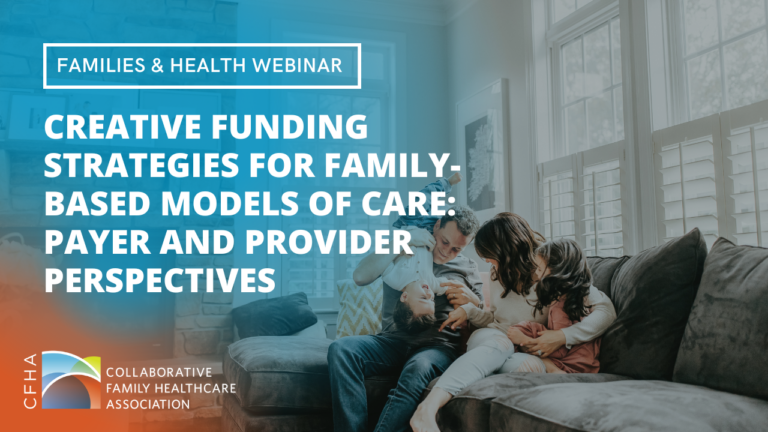 Creative Funding Strategies for Family-Based Models of Care: Payer and Provider Perspectives