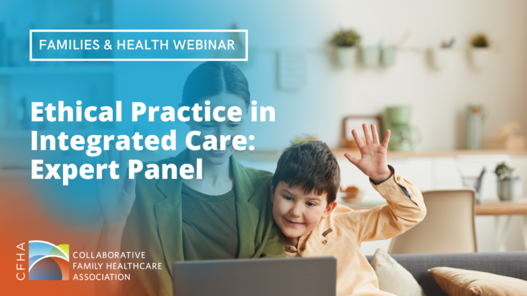 Families & Health SIG Meeting – Ethical Practice in Integrated Care: Expert Panel