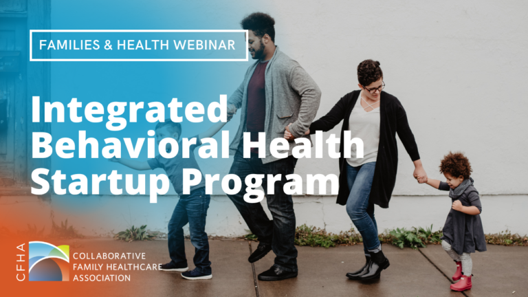 Families & Health SIG Meeting: Integrated Behavioral Health Startup Program